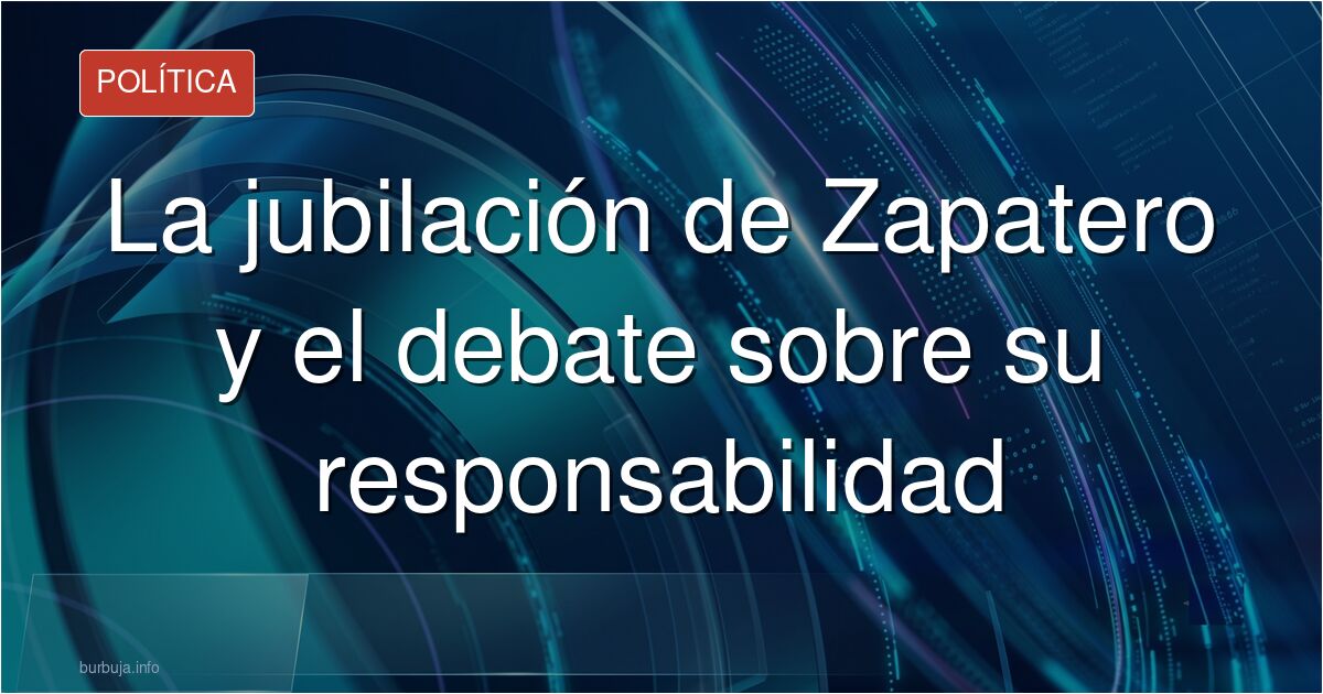 Debate en el foro sobre si la responsabilidad política de Zapatero termina al dejar el gobierno o si su actividad posterior s