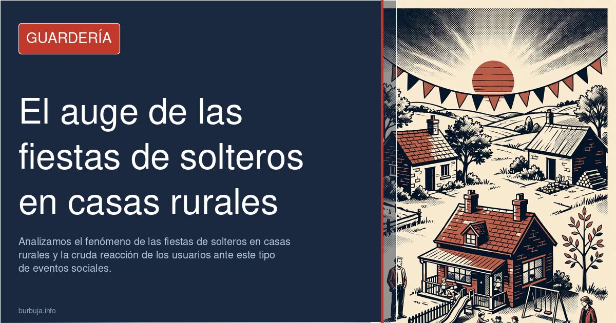 Analizamos el fenómeno de las fiestas de solteros en casas rurales y la cruda reacción de los usuarios ante este tipo de even