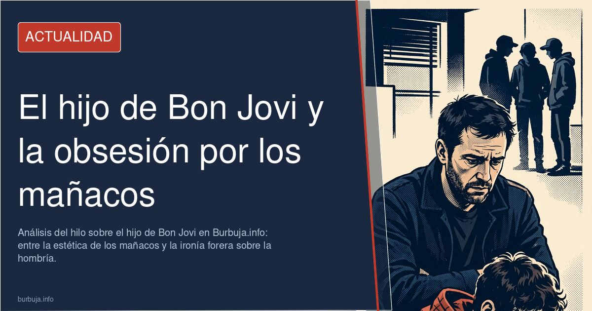 Análisis del hilo sobre el hijo de Bon Jovi en Burbuja.info: entre la estética de los mañacos y la ironía forera sobre la hom