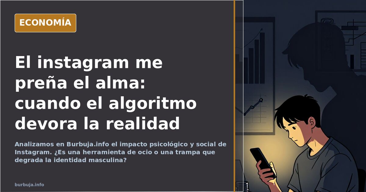 Analizamos en Burbuja.info el impacto psicológico y social de Instagram. ¿Es una herramienta de ocio o una trampa que degrada