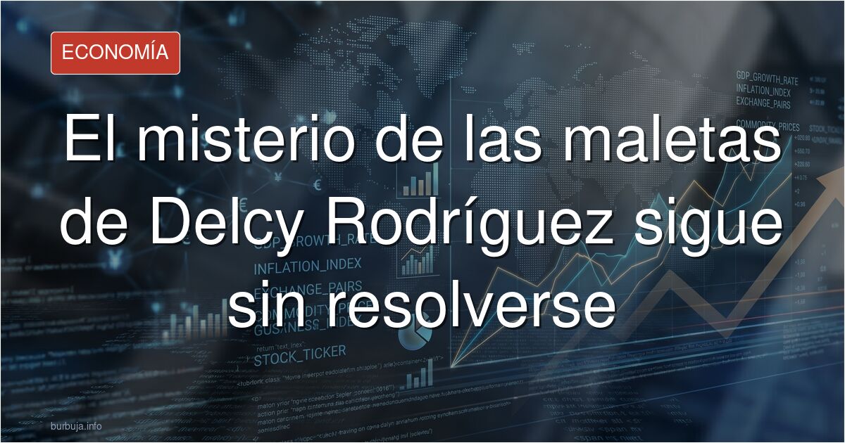 El caso de las maletas de Delcy Rodríguez vuelve a la palestra. ¿Qué contenían realmente y por qué España parece incapaz de e