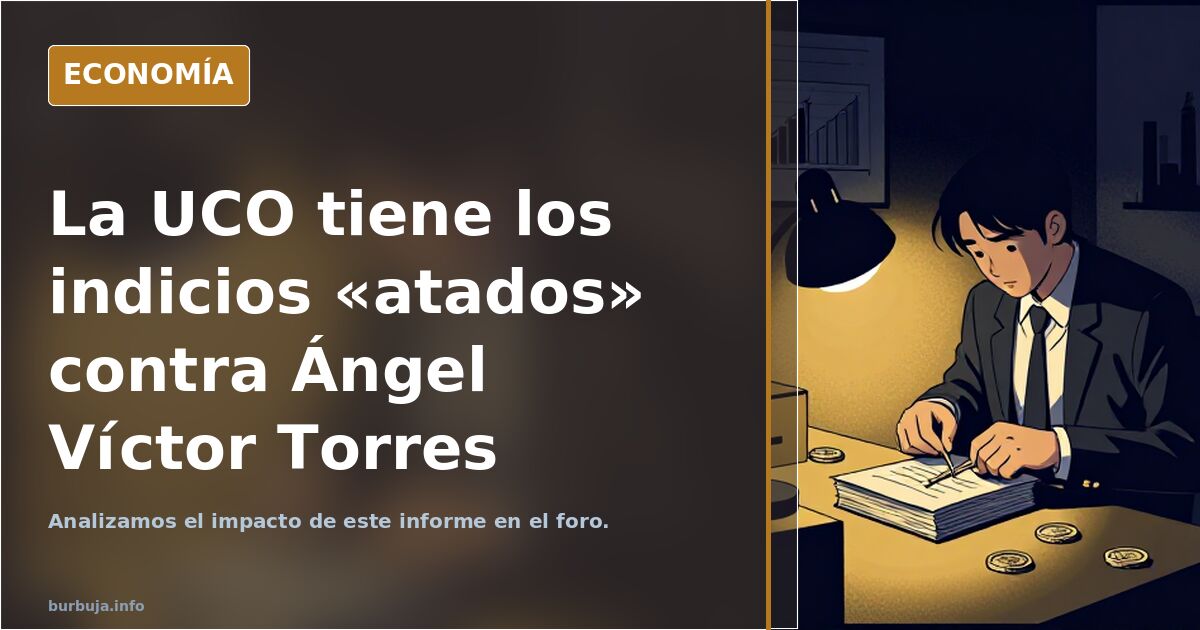 La UCO tiene los indicios «atados» contra Ángel Víctor Torres