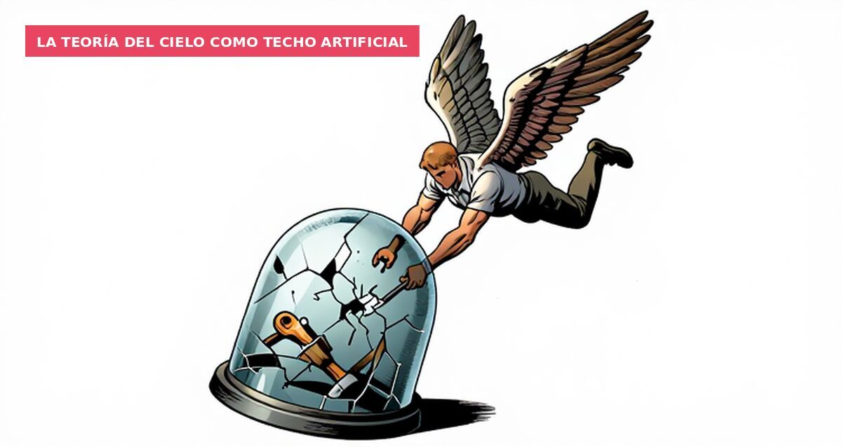La teoría del cielo como techo artificial