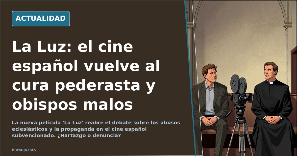 La Luz: el cine español vuelve al cura pederasta y obispos malos