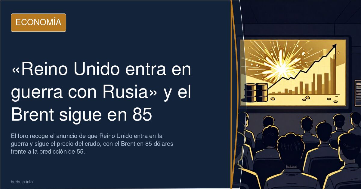 «Reino Unido entra en guerra con Rusia» y el Brent sigue en 85