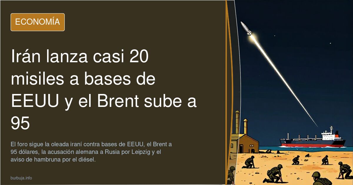 Irán lanza casi 20 misiles a bases de EEUU y el Brent sube a 95