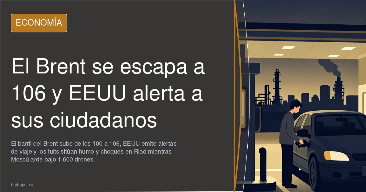 El Brent se escapa a 106 y EEUU alerta a sus ciudadanos