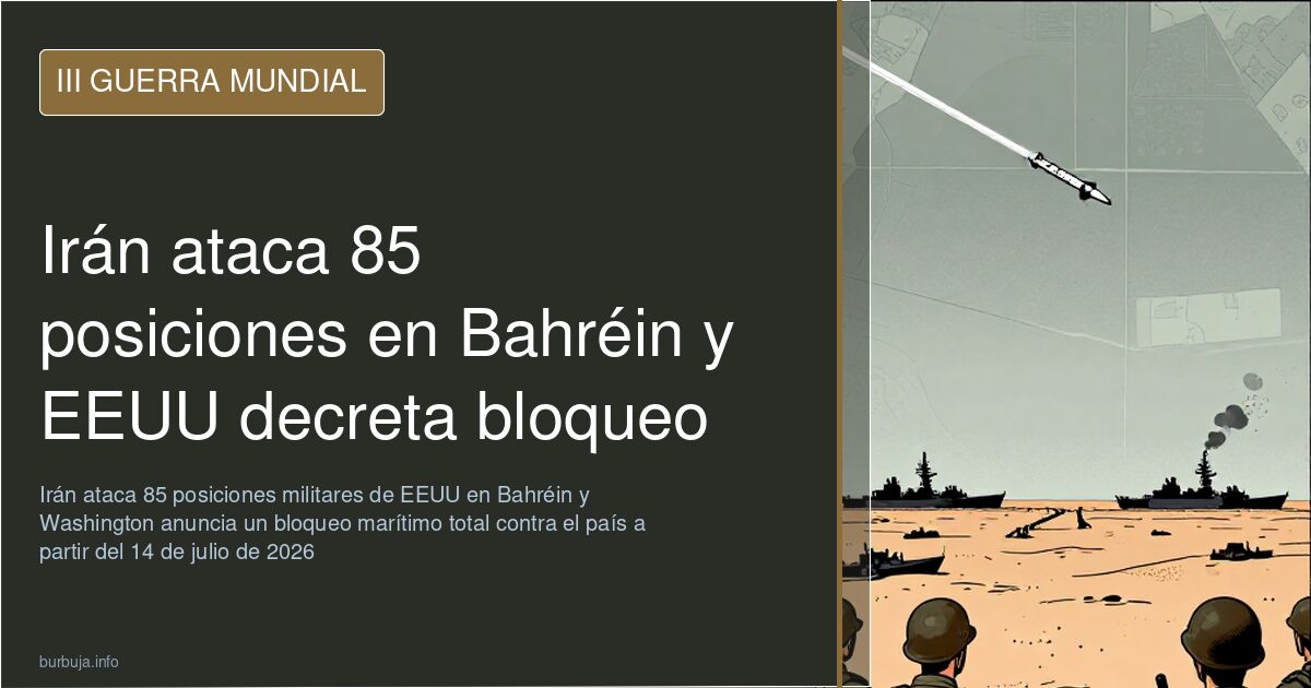 Irán ataca 85 posiciones en Bahréin y EEUU decreta bloqueo