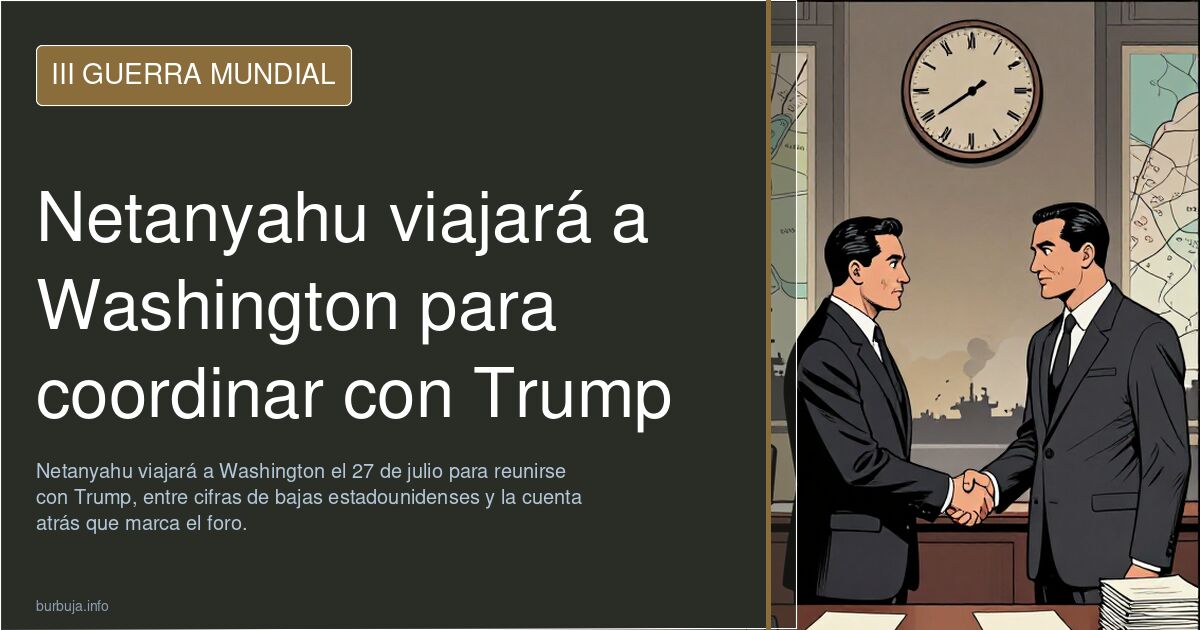 Netanyahu viajará a Washington para coordinar con Trump