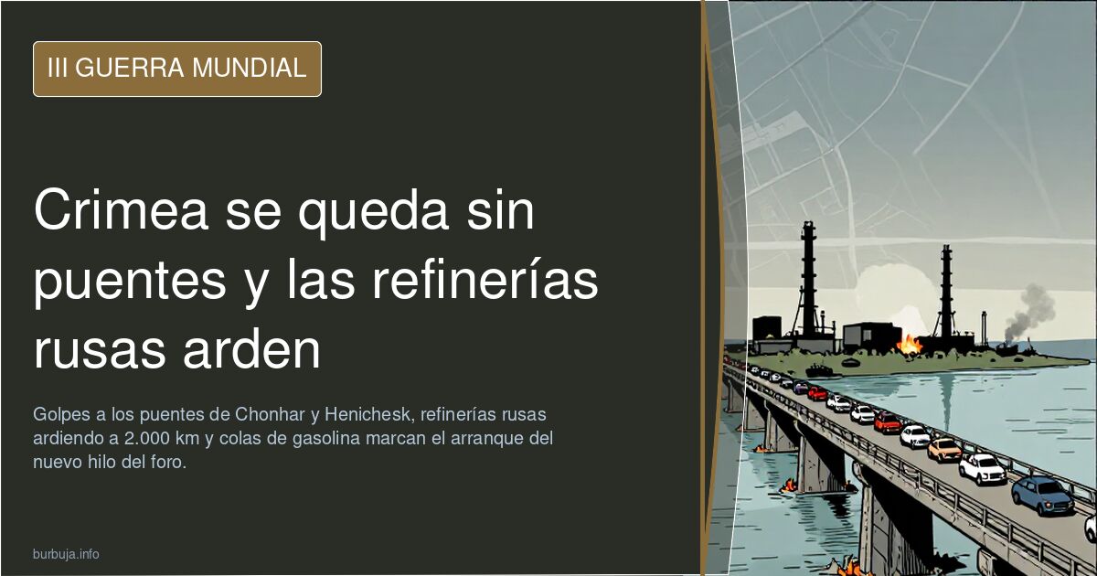 Crimea se queda sin puentes y las refinerías rusas arden