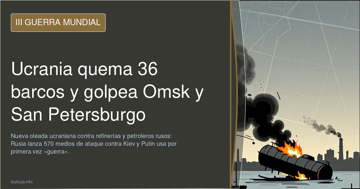 Ucrania quema 36 barcos y golpea Omsk y San Petersburgo