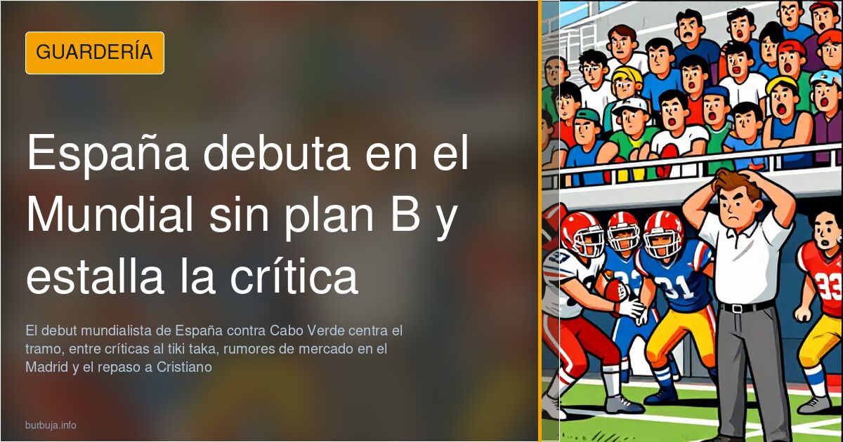 España debuta en el Mundial sin plan B y estalla la crítica