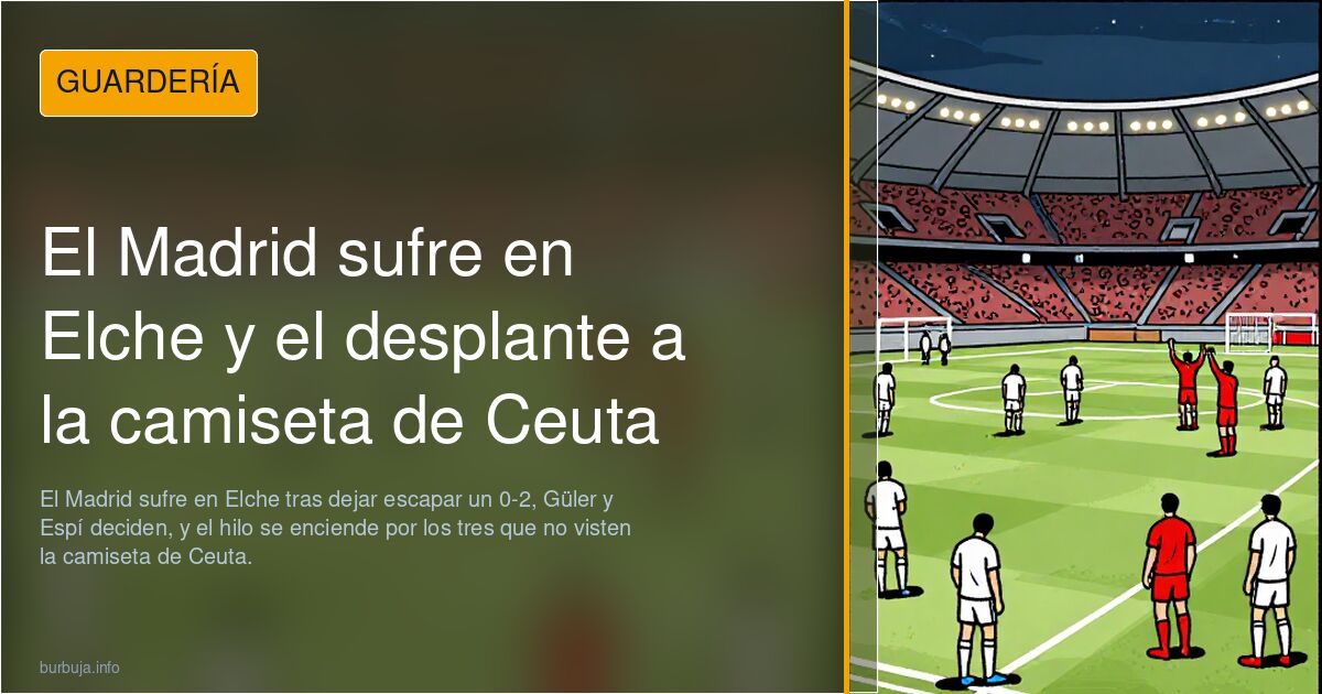 El Madrid sufre en Elche y el desplante a la camiseta de Ceuta
