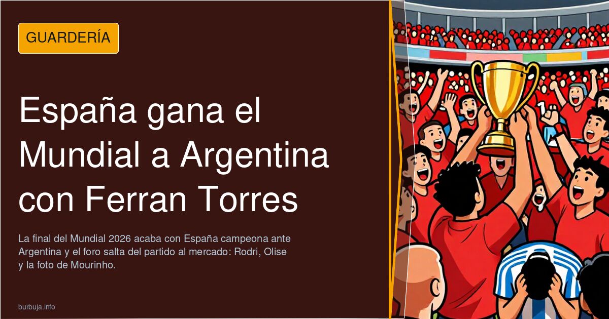 España gana el Mundial a Argentina con Ferran Torres