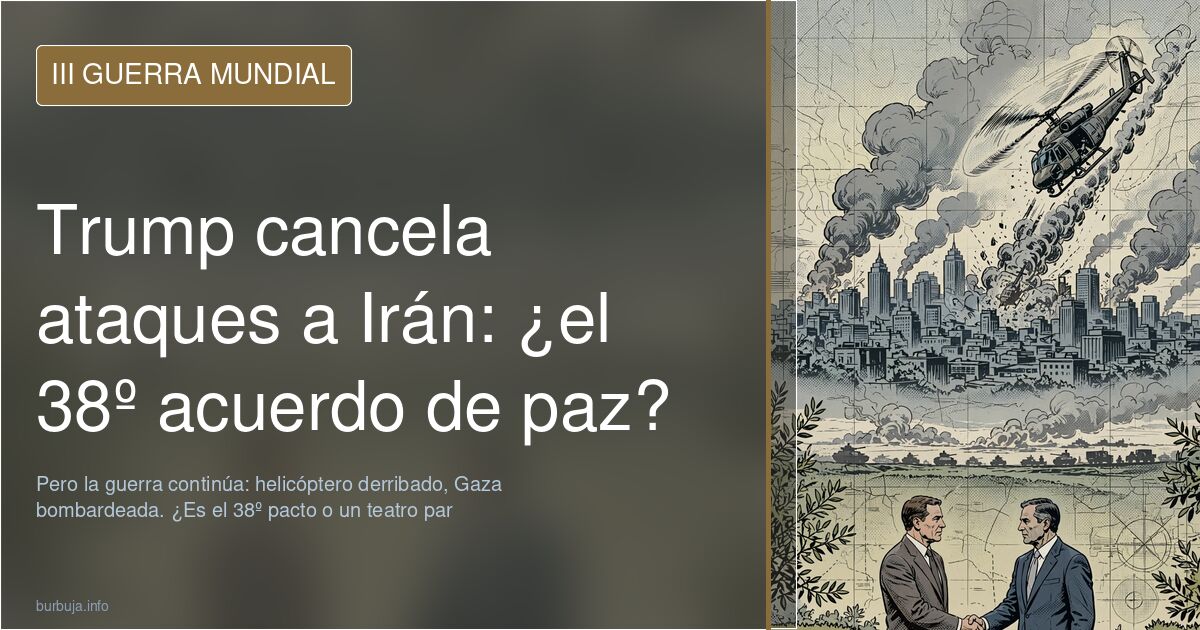 Trump cancela ataques a Irán y anuncia acuerdo con 14 países. Pero la guerra continúa: helicóptero derribado, Gaza bombardead