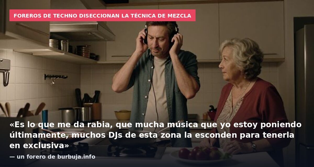 Foreros de techno diseccionan la técnica de mezcla: «Es lo que me da rabia, que mucha música que yo estoy poniendo últimamente, muchos DJs de esta zona la esconden para tenerla en exclusiva» — un forero de burbuja.info