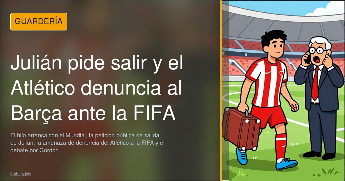 Julián pide salir y el Atlético denuncia al Barça ante la FIFA