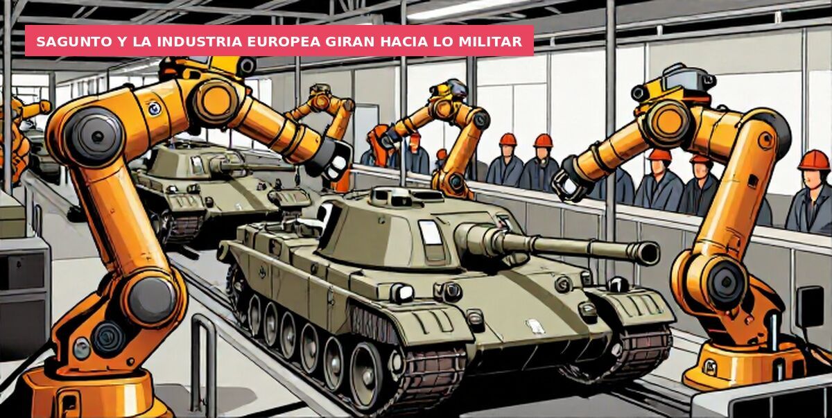 Sagunto y la industria europea giran hacia lo militar