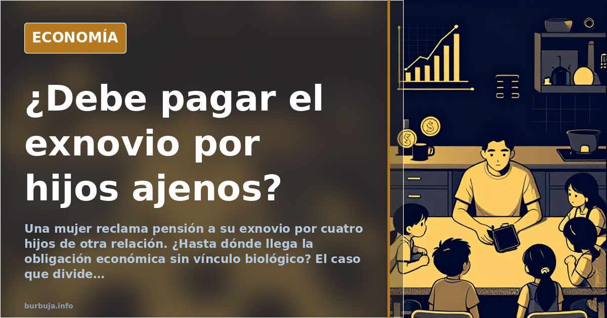 ¿Debe pagar el exnovio por hijos ajenos?