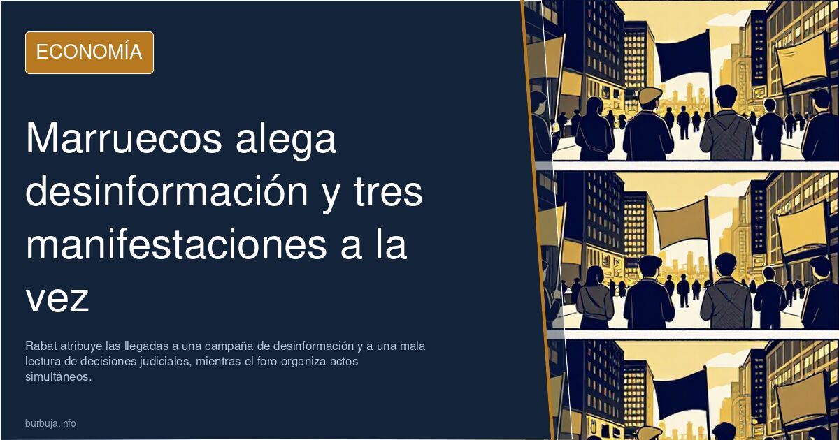 Marruecos alega desinformación y tres manifestaciones a la vez