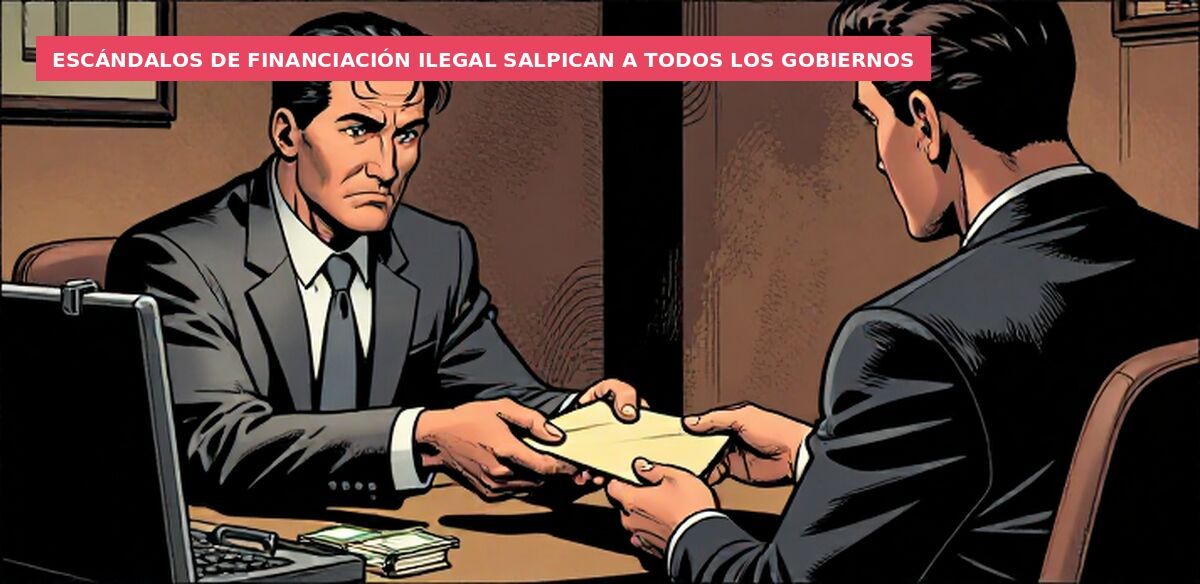 Escándalos de financiación ilegal salpican a todos los gobiernos