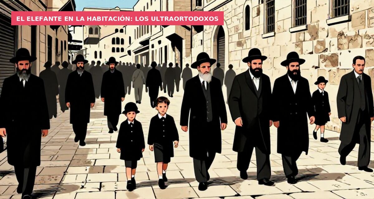 El elefante en la habitación: los ultraortodoxos