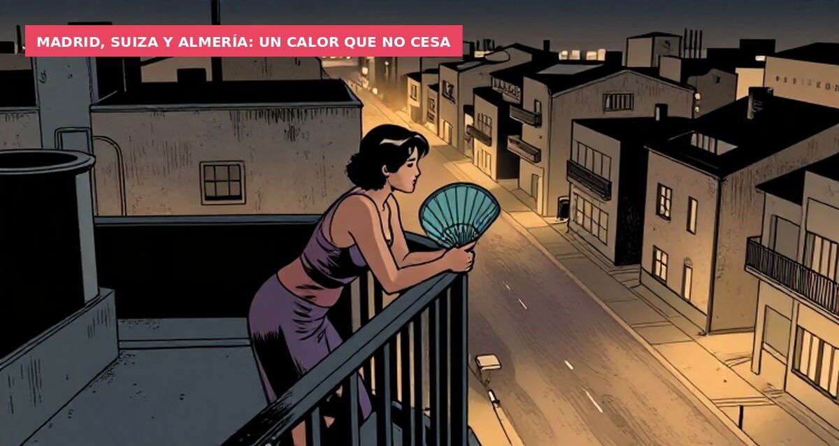 Madrid, Suiza y Almería: un calor que no cesa
