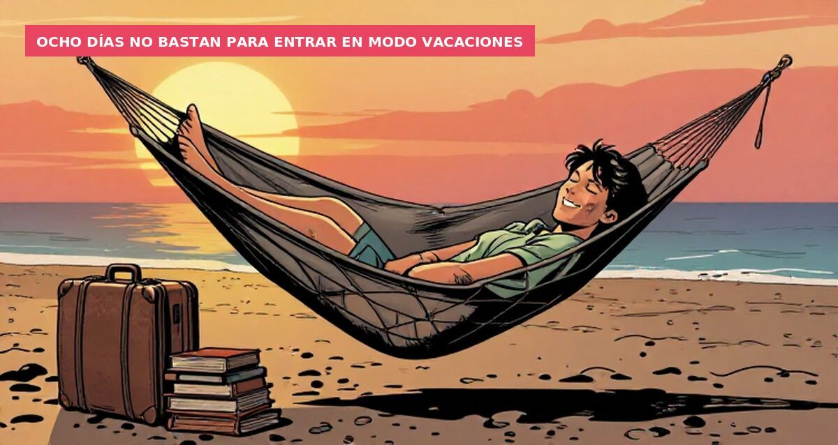 Ocho días no bastan para entrar en modo vacaciones