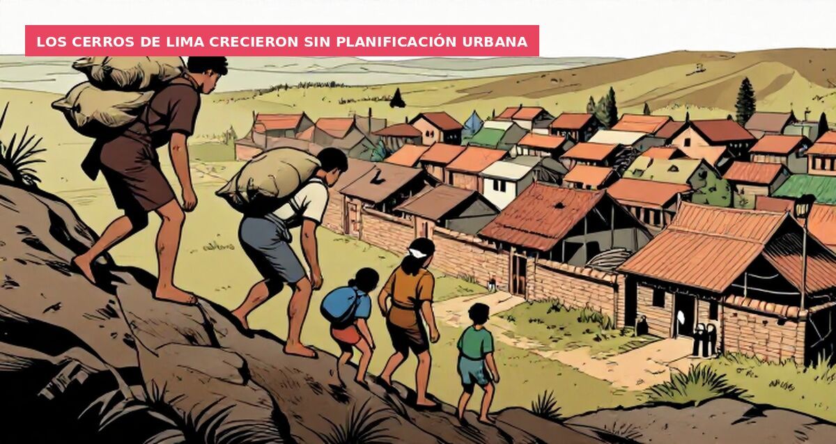 Los cerros de Lima crecieron sin planificación urbana