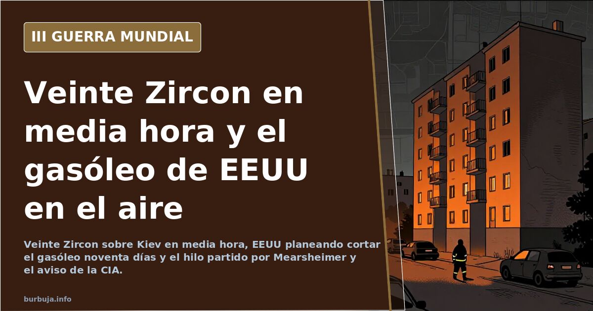 Veinte Zircon en media hora y el gasóleo de EEUU en el aire