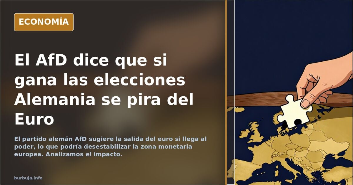 El AfD dice que si gana las elecciones Alemania se pira del Euro