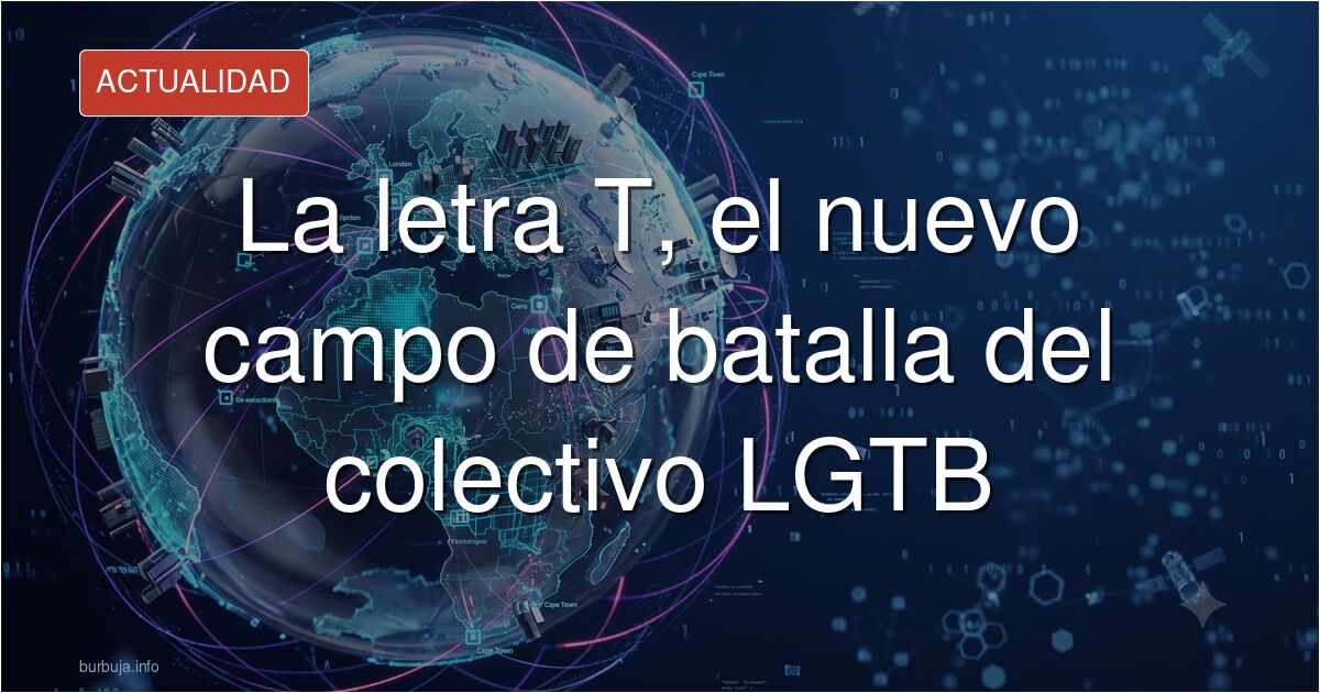 Debate sobre la letra T en el acrónimo LGTB y los gays conservadores