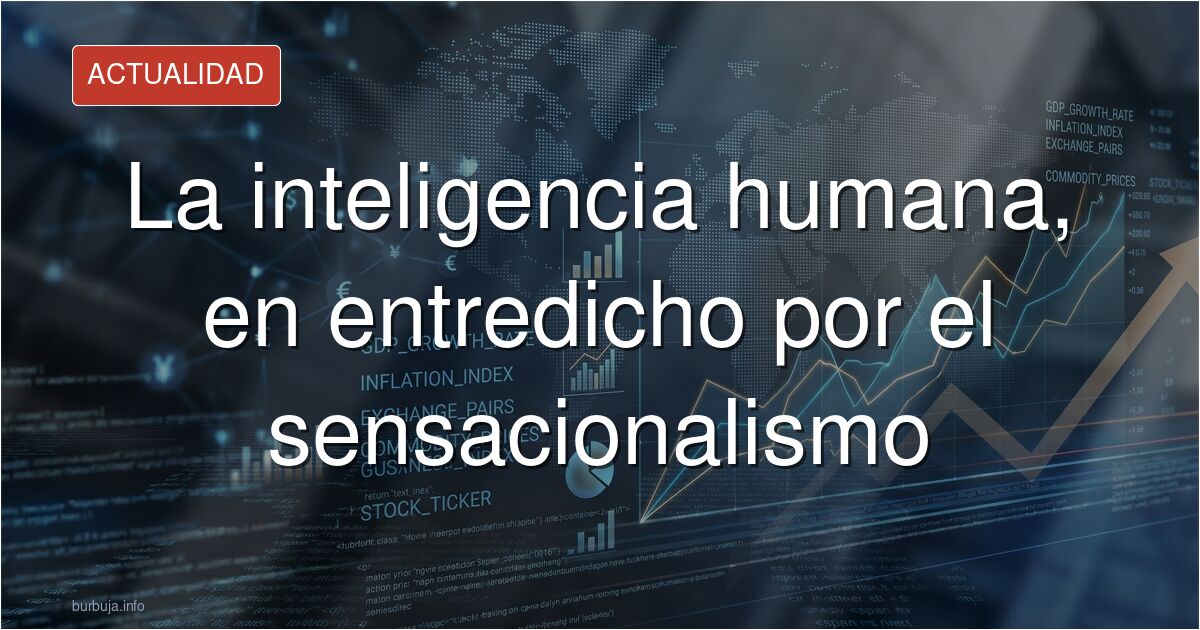 Is Humanity Truly Intelligent? Sensationalism as Evidence