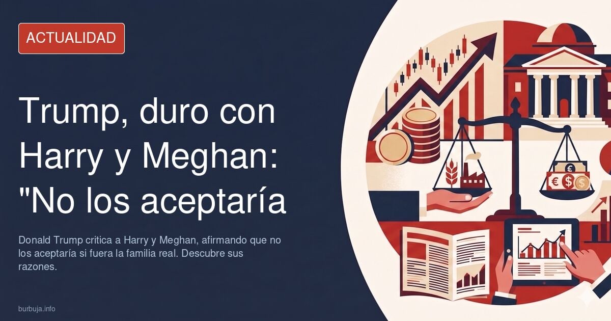 Donald Trump arremete contra Harry y Meghan tras su regreso al Reino Unido: «Si yo fuera la familia real no los habría aceptado»