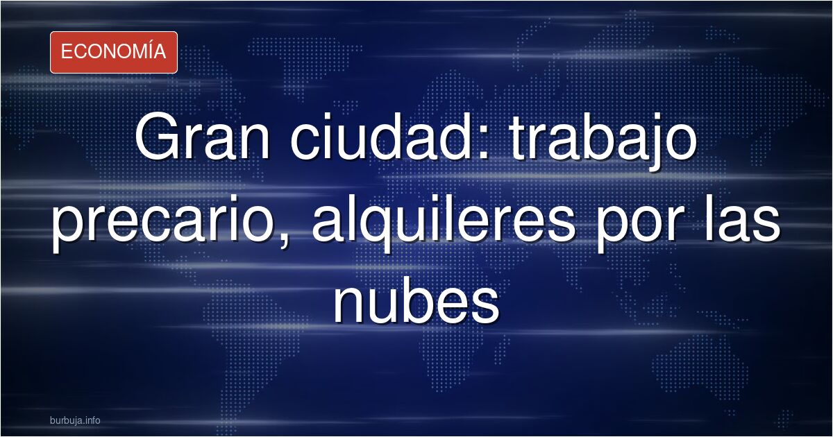 La misión estulta de buscar trabajo no cualificado en las grandes ciudades
