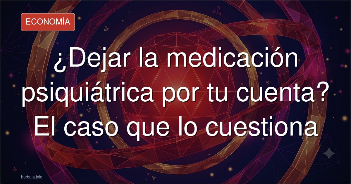 Paciente abandonando medicación psiquiátrica por efectos secundarios, debate sobre sanidad pública