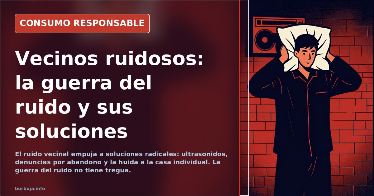 La guerra del ruido vecinal: soluciones radicales