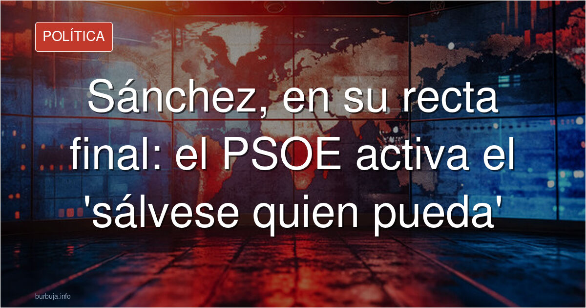 PSOE certifies Sánchez's downfall and activates 'survival of the fittest'