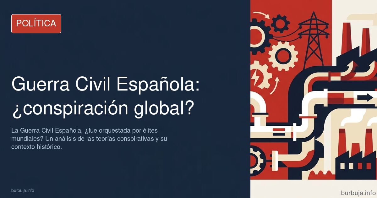 ¿Fue planificada por algunas élites mundiales la guerra civil española?