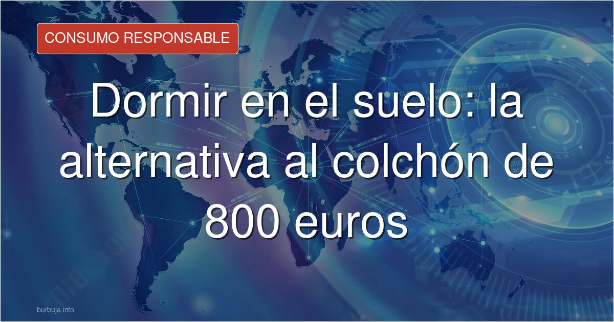 Colchón duro y barato sobre un canapé, alternativa al colchón de lujo