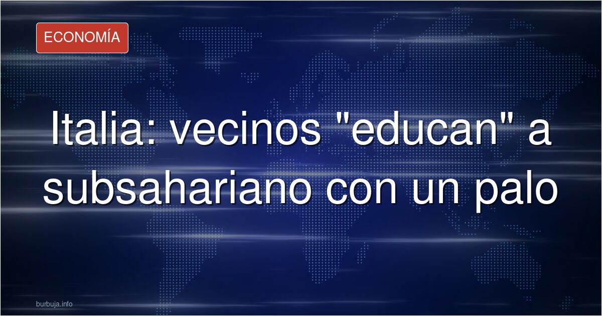 Ser inferior a nosotros recibe su dosis en Italia