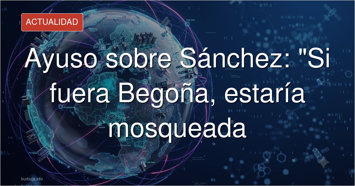 Ayuso insinúa que Pedro Sánchez quiere tema con ella.