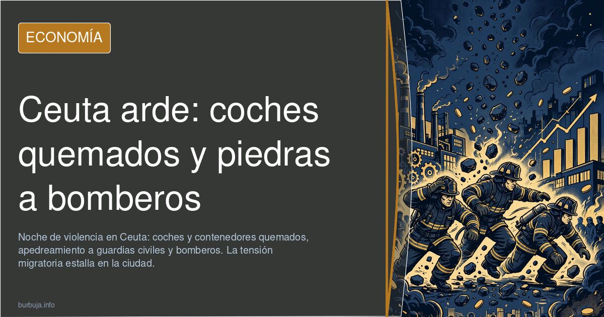 Violencia en Ceuta: coches quemados y apedreamiento a bomberos