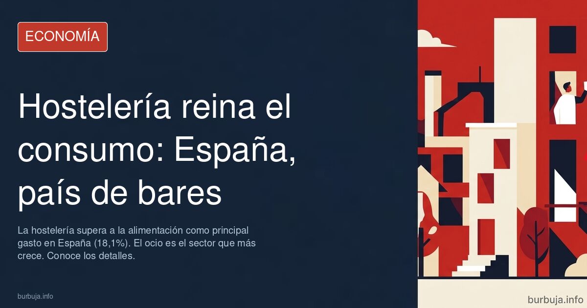 Un país de bares: la hostelería ya es el principal motor del consumo en España