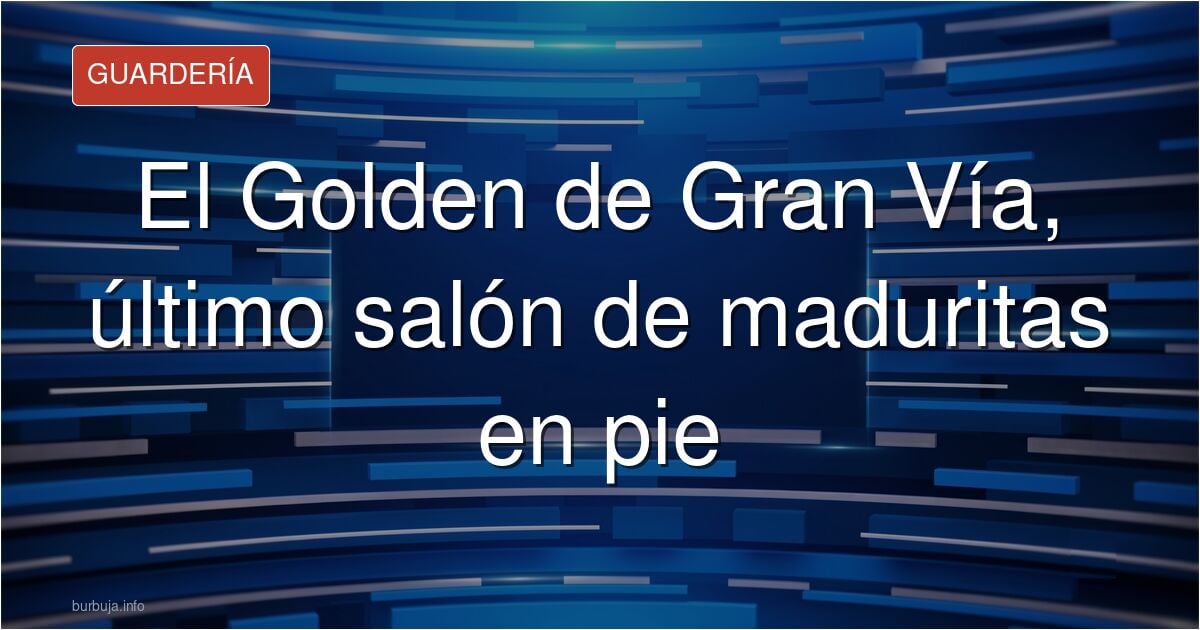 Fachada del Golden en la Gran Vía de Madrid, último salón de maduritas tras el cierre del Gayarre
