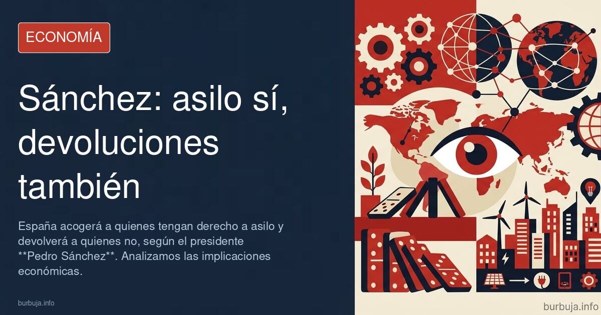 aparta Vox que llega Sánchez: "Quienes tengan derecho a asilo lo tendrán en España, como exige la ética y el derecho, y quienes no serán devueltos"