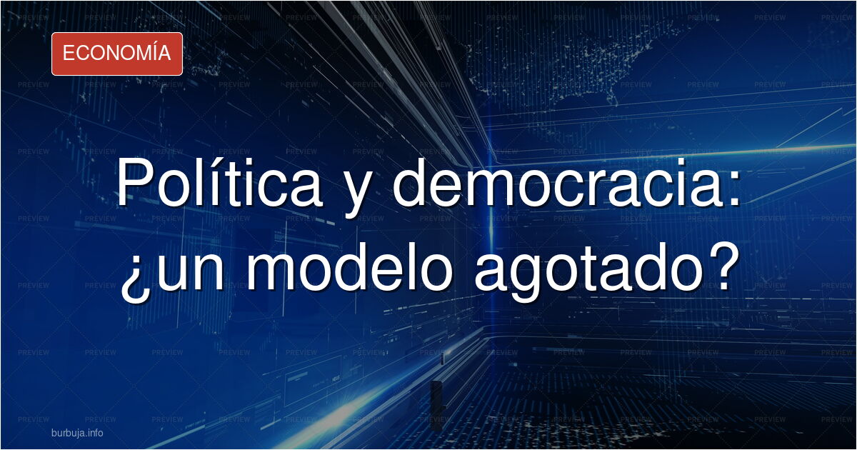 La política, las ideologías y el agotamiento de la democracia