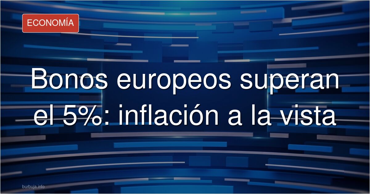 ES SEPTIEMBRE PERO YA ES OCTUBRE.  Los bonos en Europa se van a ir por encima del 5%.