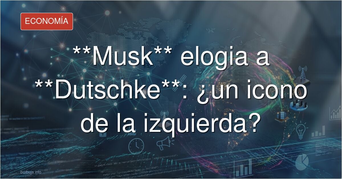 Elon Musk elogia a Rudi Duchke, otro orate gramsciano