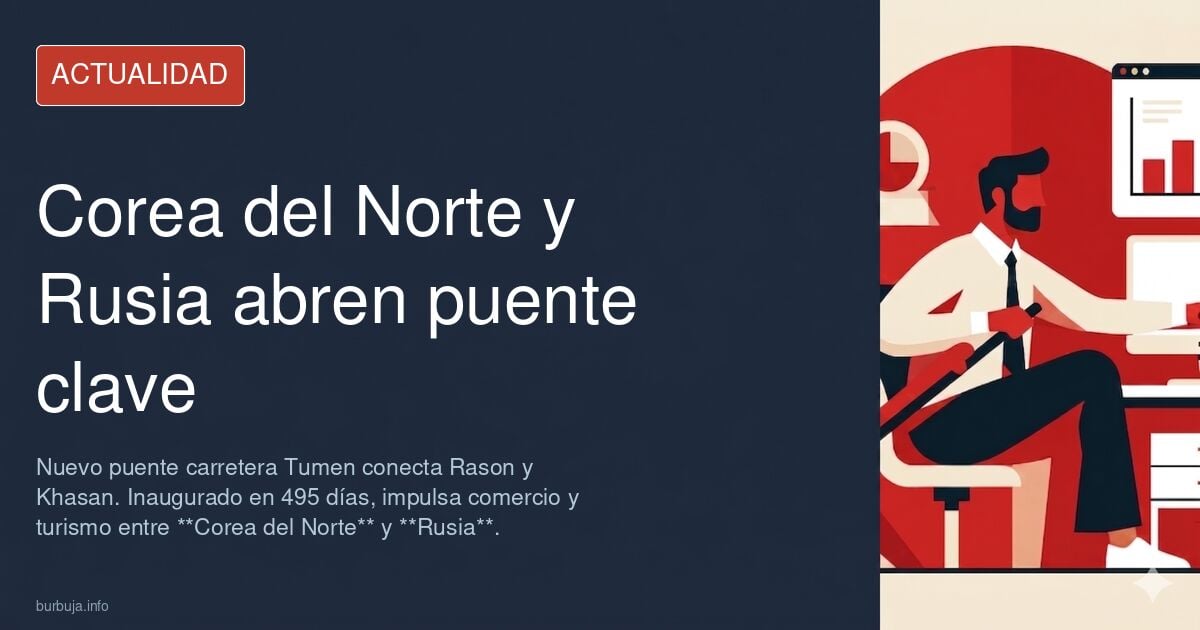 Corea del Norte y Rusia inauguran el nuevo puente por carretera sobre el río Tumen, que conecta Rason con Khasan.